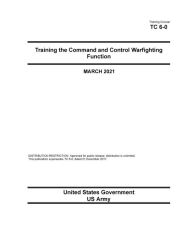 Title: Training Circular TC 6-0 Training the Command and Control Warfighting Function March 2021, Author: United States Government Us Army