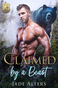 Title: Claimed by a Beast: A Bear Shifter Paranormal Romance, Author: Jade Alters