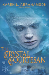 Title: The Crystal Courtesan, Author: Karen L. Abrahamson