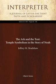 Title: The Ark and the Tent: Temple Symbolism in the Story of Noah, Author: Jeffrey M. Bradshaw