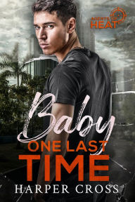 Title: Baby One Last Time: Agents of HEAT Book 1, Author: Harper Cross