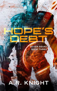 Title: Hope's Debt: A Sci-Fi Action Adventure, Author: A. R. Knight