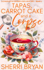 Tapas, Carrot Cake and a Corpse: A free cozy mystery