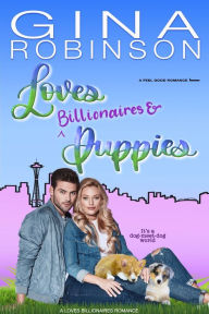 Title: Loves Billionaires and Puppies, Author: Gina Robinson