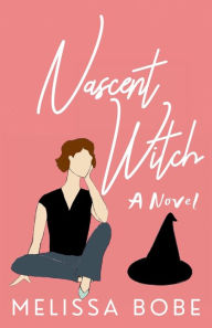 Title: Nascent Witch, Author: Melissa Bobe