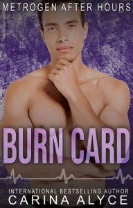 Title: Burn Card: A Steamy Grumpy Sunshine Married in Vegas Firefighter Romance, Author: Carina Alyce