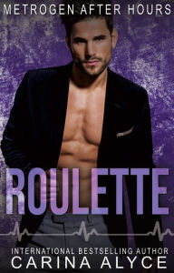 Title: Roulette: A Steamy Opposites Attract Vegas Medical Romance, Author: Carina Alyce