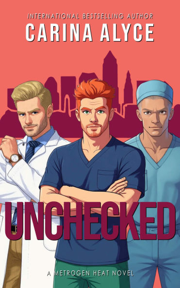 Unchecked: A Steamy Love Triangle Medical Romance