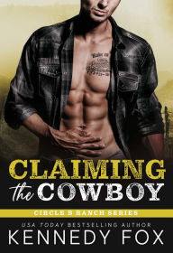 Title: Claiming the Cowboy, Author: Kennedy Fox