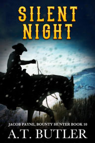 Title: Silent Night: A Western Adventure, Author: A. T. Butler