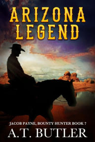 Title: Arizona Legend: A Western Adventure, Author: A. T. Butler