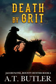 Title: Death by Grit, Author: A. T. Butler