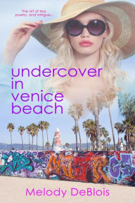Title: Undercover in Venice Beach, Author: Melody Deblois
