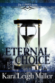 Title: Eternal Choice: A Teen Vampire Romance, Author: Kara Leigh Miller
