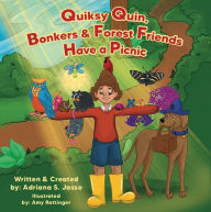Title: Quiksy Quin, Bonkers & Forest Friends Have a Picnic, Author: Adriana S. Jasso