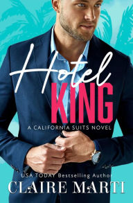 Title: Hotel King: An Enemies to Lovers Contemporary Romance, Author: Claire Marti