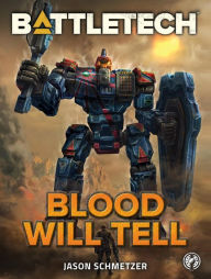 Title: BattleTech: Blood Will Tell, Author: Jason Schmetzer