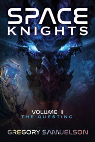 Title: Space Knights: The Questing, Author: Gregory Samuelson