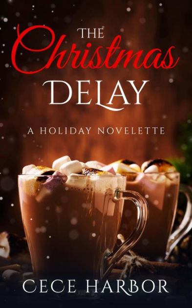 The Christmas Delay: A Lowcountry Holiday Novelette by Cece Harbor ...