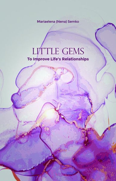Little Gems: To Improve Life's Relationships