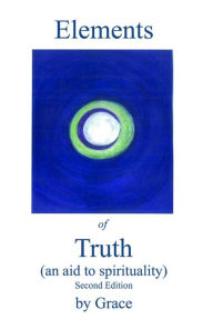 Title: Elements of Truth: (An Aid to Spirituality), Author: Grace