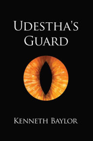 Title: Udestha's Guard, Author: Kenneth Baylor