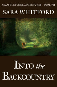 Title: Into the Backcountry, Author: Sara Whitford
