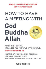 Title: How to Have a Meeting with God, Buddha, Allah, Author: Woo Myung