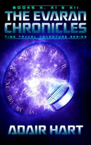 Title: The Evaran Chronicles Box Set: Books 10-12: Time Travel Adventure Series, Author: Adair Hart