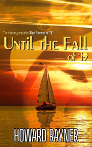 Title: Until the Fall of '19: The stunning sequel to That Summer of '74, Author: Howard Rayner