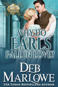 Title: Why Do Earls Fall in Love?, Author: Deb Marlowe