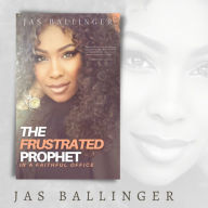 Title: The Frustrated Prophet in a Faithful Office, Author: Jas Ballinger