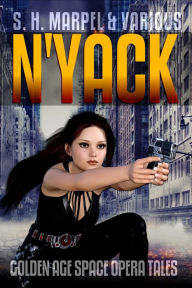 Title: N'Yack: Golden Age Space Opera Tales, Author: S. H. Marpel