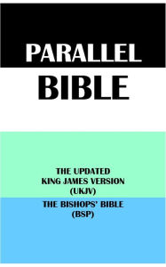 Title: PARALLEL BIBLE: THE UPDATED KING JAMES VERSION (UKJV) & THE BISHOPS' BIBLE (BSP), Author: Translation Committees