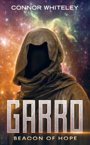 Title: Garro: Beacon of Hope, Author: Connor Whiteley