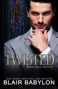 Title: Twisted: Romantic Suspense with a Twist, Author: Blair Babylon