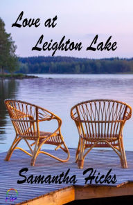 Title: Love at Leighton Lake, Author: Samantha Hicks