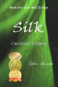 Title: Silk: Caroline's Story, Author: Sophia Alexander