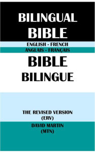 Title: ENGLISH-FRENCH BILINGUAL BIBLE: THE REVISED VERSION (ERV) & DAVID MARTIN (MTN), Author: Translation Committees