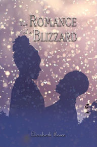 Title: The Romance of a Blizzard, Author: Elizabeth Rowe