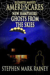 Title: Ameri-Scares: New Hampshire: Ghosts from the Skies, Author: Stephen Mark Rainey