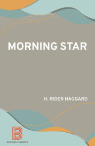 Title: Morning Star, Author: H. Rider Haggard