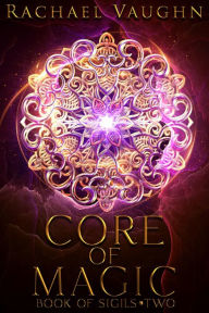 Title: Core of Magic, Author: Rachael Vaughn