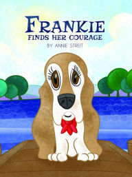 Title: Frankie Finds Her Courage, Author: Annie Streit