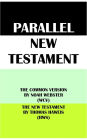 PARALLEL NEW TESTAMENT: THE COMMON VERSION BY NOAH WEBSTER (WCV) & THE NEW TESTAMENT BY THOMAS HAWEIS (HWS)