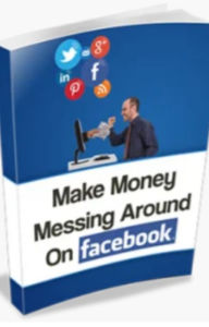 Title: Make Money Messing Around On Facebook, Author: Mike Morley