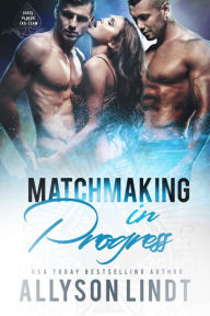 Title: Matchmaking in Progress, Author: Allyson Lindt