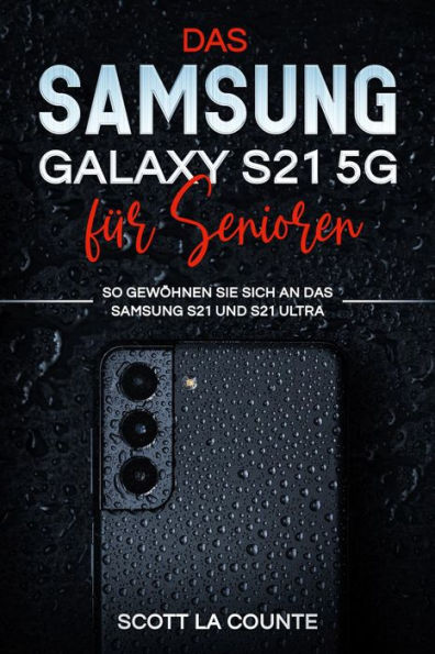 Samsung Galaxy S21 5g Fur Senioren: So Gewohnen Sie Sich An Das Samsung S21 Und S21 Ultra