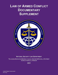 Title: 2021 Edition Law of Armed Conflict Documentary Supplement, Author: United States Government Us Army