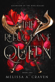 Title: The Reluctant Queen: Valkyrie: An Ascension of the Nine Realms Novel, Author: Melissa A. Craven